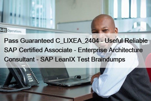 Pass Guaranteed C_LIXEA_2404 - Useful Reliable SAP Certified ...